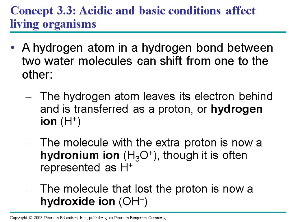 Concept 3.3: Acidic and basic conditions affect living organisms A hydrogen atom in a